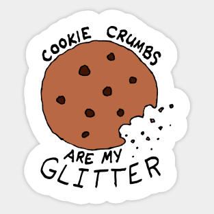 Cookie Crumbs are My Glitter Sticker